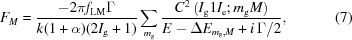 [F_M = {{-2\pi f_{\rm LM} \Gamma} \over {k (1 + \alpha) (2I_{\rm g} + 1)}} \sum _{m_{\rm g}} {{C^{2} \left ( I_{\rm g} 1 I_{\rm e} \semi m_{\rm g} M \right )} \over {E - \Delta E_{m_{\rm g},M} + i \, \Gamma/2 }} , \eqno(7)]