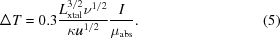 [\Delta T = 0.3{{L_{\rm xtal}^{3/2}\nu^{1/2}}\over{\kappa u^{1/2}}}{I\over {\mu_{\rm abs}}}.\ \eqno (5)]