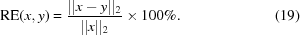 [{\rm{RE}}(x,y) = {{||x-y||_2}\over{||x||_2}} \times 100\%. \eqno(19)]