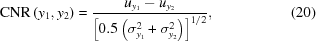 [{\rm{CNR}}\left(y_1,y_2\right)= {{ u_{y_1}-u_{y_2} }\over{ \left[0.5\left(\sigma_{y_1}^2+\sigma_{y_2}^2\right)\right]^{1/2} }}, \eqno(20)]