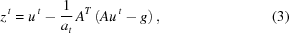 [{z^{\,t}} = {u^{\,t}} - {{1 \over {{a_t}}}} \, {A^T} \left(A{u^{\,t}}-g\right), \eqno(3)]