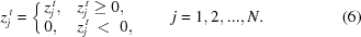 [z_j^{\,t} = \left\{ \matrix{ z_j^{\,t}, \hfill & z_j^{\,t} \ge 0, \hfill \cr 0, \hfill & z_j^{\,t} \,\lt\,\, 0, \hfill \cr} \right. \qquad j = 1,2,...,N. \eqno(6)]