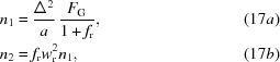 [\eqalignno{ n_{1} & = {{\Delta^2} \over {a}} \, {{F_{\rm{G}}} \over {1+f_{\rm{r}}}}, &(17a) \cr n_{2} & = f_{\rm{r}}w_{\rm{r}}^2n_1, &(17b)}]