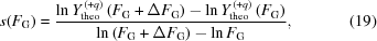 [s(F_{\rm{G}}) = {{ \ln Y^{\,(+q)}_{\rm theo} \left(F_{\rm{G}}+\Delta F_{\rm{G}}\right) - \ln Y^{\,(+q)}_{\rm theo} \left(F_{\rm{G}}\right)} \over {\ln\left(F_{\rm{G}}+\Delta F_{\rm{G}}\right) -\ln F_{\rm{G}}}}, \eqno(19)]