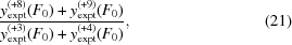 [{{y^{(+8)}_{\rm expt}(F_0)+y^{(+9)}_{\rm expt}(F_0)} \over {y^{(+3)}_{\rm expt}(F_0)+y^{(+4)}_{\rm expt}(F_0)}}, \eqno(21)]