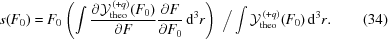 [s(F_0) = F_0\left( \int {{\partial {\cal Y}_{{\rm theo}}^{\,(+q)}(F_0) }\over{ \partial F}} {{ \partial F }\over{ \partial F_0 }} \,{\rm{d}}^3r \right) \,\,\Big/ \int {\cal Y}_{{\rm theo}}^{\,(+q)}(F_0) \,{\rm{d}}^3r. \eqno(34)]