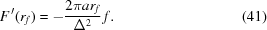 [F^{\,\prime}(r_f) = -{{2\pi a r_f} \over {\Delta^2}} \, f. \eqno(41)]