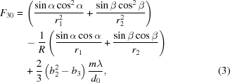 [\eqalignno{ F_{30} = & \, \left ( {{\sin \alpha \cos^2 \alpha} \over {r_1^2}} + {{\sin \beta \cos^2 \beta} \over {r_2^2}} \right) \cr & \, - {1 \over R} \left ( {{\sin \alpha \cos \alpha} \over {r_1}} + {{\sin \beta \cos \beta} \over {r_2}} \right ) \cr & \, + {2 \over 3} \left ( b_2^2 - b_3 \right ) {{m \lambda } \over {d_0}} , &(3)}]