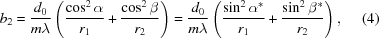 [b_2 = {{d_0} \over {m \lambda}} \left ( {{\cos^2 \alpha} \over {r_1}} + {{\cos^2 \beta} \over {r_2}} \right ) = {{d_0} \over {m \lambda}} \left ( {{\sin^2 \alpha ^*} \over {r_1}} + {{\sin^2 \beta ^*} \over {r_2}} \right ) , \eqno(4)]