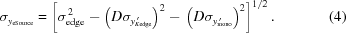 [\sigma_{y_{\rm{eSource}}} = \left[ \sigma_{\rm{edge}}^{\,2} - \left(D\sigma_{y_{K{\rm{edge}}}^{\,\prime}}\right)^2 - \,\left(D\sigma_{y_{\rm{mono}}^{\,\prime}}\right)^2 \right]^{1/2}. \eqno(4)]