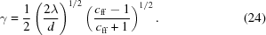 [\gamma = {1\over2} \left({{2\lambda}\over{d}}\right)^{1/2} \left( {{ c_{\rm{ff}}-1 }\over{ c_{\rm{ff}}+1 }} \right)^{1/2}. \eqno(24)]