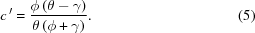 [{c}^{\,\prime} = {{ \phi\left(\theta-\gamma\right) }\over{ \theta\left(\phi+\gamma\right) }}. \eqno(5)]