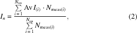 [I_n = {{\textstyle \sum \limits_{i\,=\,1}^{N_{\rm res}} {\rm Av}\,I_{(i)} \cdot N_{{\rm meas}(i)} } \over {\textstyle \sum \limits_{i\,=\,1}^{N_{\rm res}} N_{{\rm meas}(i)}}}, \eqno(2)]