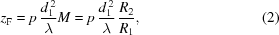 [z_{\rm{F}} = p\,{{d_1^{\,2}} \over {\lambda}}M = p\,{{d_1^{\,2}} \over {\lambda}}\,{{R_2} \over {R_1}}, \eqno(2)]