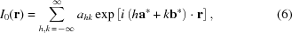 [I_0({\bf r}) = \sum\limits_{h,k\,=\,-\infty}^{\infty} a_{hk} \exp\left[i\left(h{\bf a}^{*} + k{\bf b}^{*}\right)\cdot{\bf r}\right], \eqno(6)]