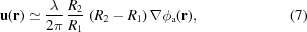 [{\bf u}({\bf r}) \simeq {{\lambda}\over{2\pi}} \, {{R_2}\over{R_1}} \, \left(R_2-R_1\right) \nabla\phi_{\rm{a}}({\bf r}), \eqno(7)]