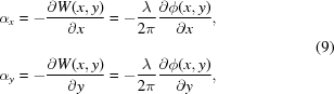 [\eqalign{ \alpha_x & = - {{\partial W(x,y)} \over {\partial x}} = - {{\lambda} \over {2\pi}} {{\partial \phi(x,y)} \over {\partial x_{\vphantom{\big|}}}}, \cr \alpha_y & = - {{\partial W(x,y)} \over {\partial y}} = - {{\lambda} \over {2\pi}} {{\partial \phi(x,y)} \over {\partial y}}, }\eqno(9)]