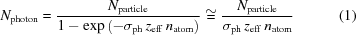 [N_{\rm photon} = {{N_{\rm particle}} \over {1 - \exp{\left ( - \sigma _{\rm ph} \, z_{\rm eff} \, n_{\rm atom} \right ) }}} \cong {{N_{\rm particle}} \over {\sigma _{\rm ph} \, z_{\rm eff} \, n_{\rm atom}}} \eqno(1)]