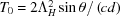 [{T_0} = 2{{\Lambda }}_H^2\sin {{\theta }}/\left({cd} \right)]