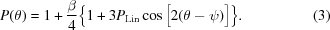 [P(\theta)=1+{{\beta}\over{4}} \Big\{1+3P_{\rm{Lin}}\cos\big[2(\theta-\psi)\big]\Big\}.\eqno(3)]